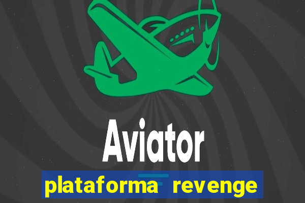 plataforma revenge tigrinho 2